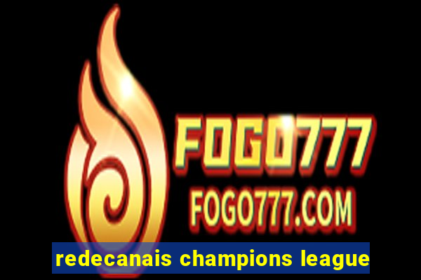 redecanais champions league